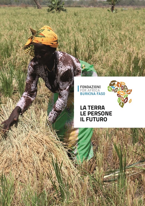 Nel volume "La Terra. Le Persone. Il Futuro" sono raccolti i risultati dell'iniziativa Fondazioni for Africa Burkina Faso. 